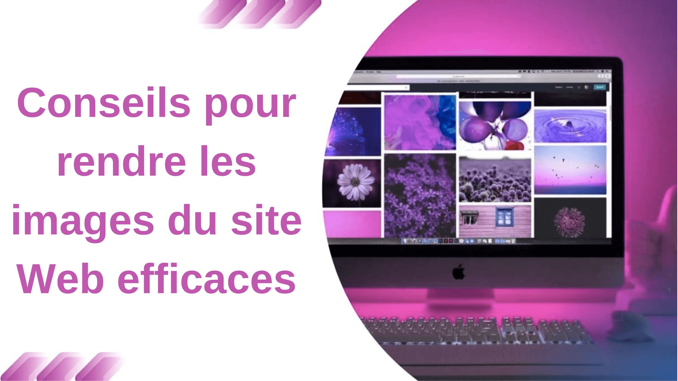 Conseils pour rendre les images du site Web efficaces Conseils pour rendre les images du site Web efficaces